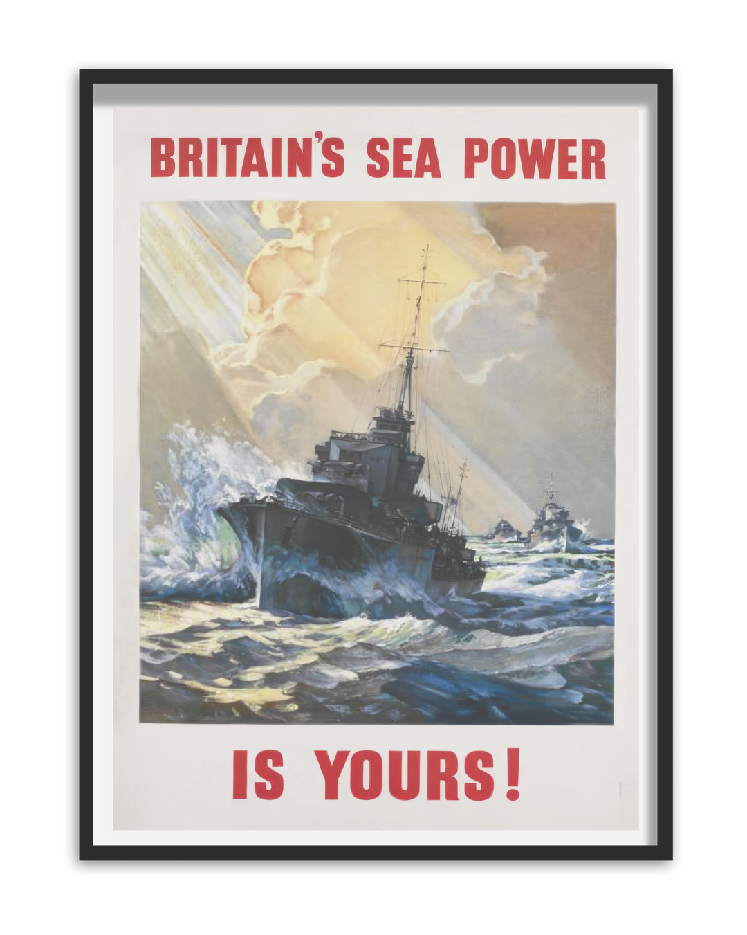 Britain's Sea Power Is Yours | British World War Two Recruitment Poster Posters, Prints, & Visual Artwork Hampshire Prints A5