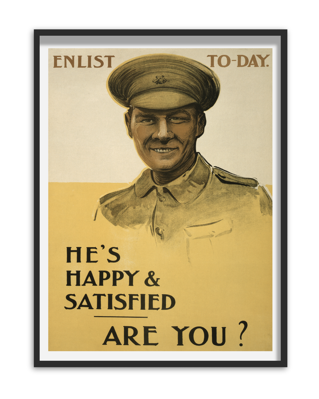 Enlist To-Day He's happy and satisfied are you? | British World War One Recruitment Poster Posters, Prints, & Visual Artwork Hampshire Prints A5