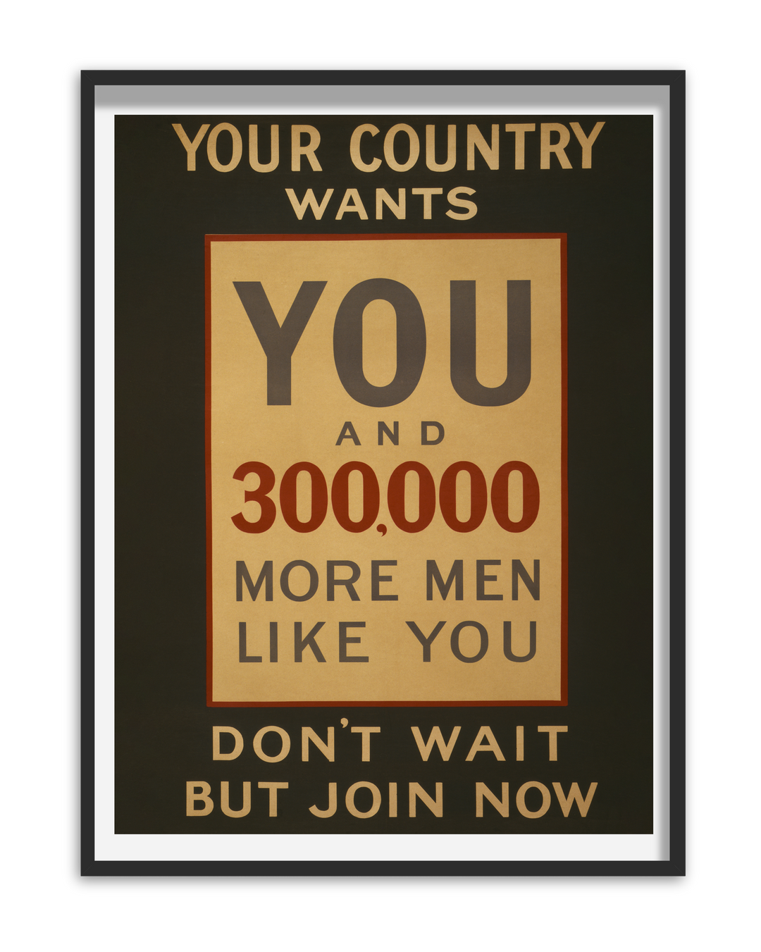 Your Country Wants You and 300,000 More Men Like You | World War One Recruitment Poster Posters, Prints, & Visual Artwork Hampshire Prints A5