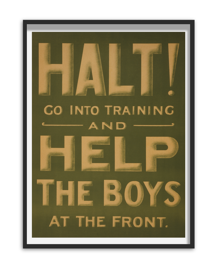 Halt! Go into training and help the boys at the front | British World War One Recruitment Poster Posters, Prints, & Visual Artwork Hampshire Prints