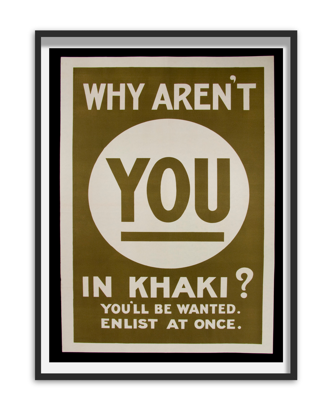 Why aren't you in khaki? You'll be wanted Enlist at once | World War One Recruitment Poster Posters, Prints, & Visual Artwork Hampshire Prints
